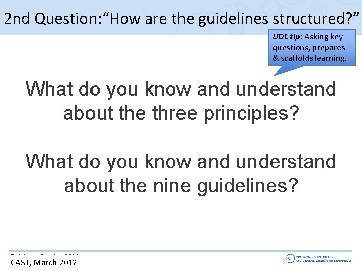 2 nd Question: “How are the guidelines structured? ” UDL tip: Asking key questions,