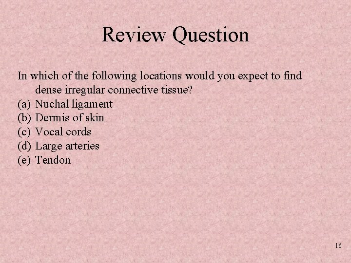 Review Question In which of the following locations would you expect to find dense