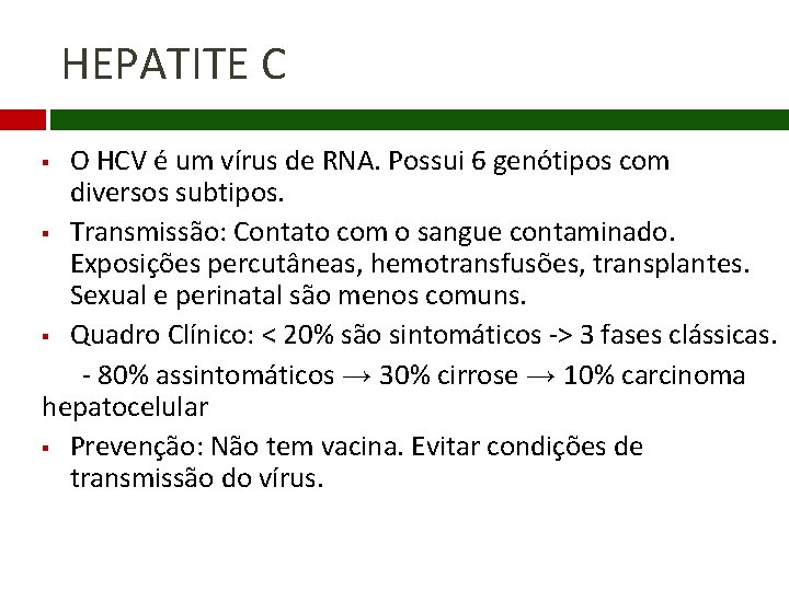 HEPATITE C O HCV é um vírus de RNA. Possui 6 genótipos com diversos