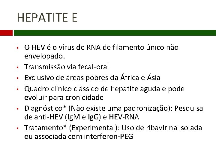 HEPATITE E § § § O HEV é o vírus de RNA de filamento