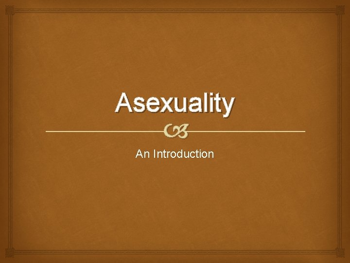 Asexuality An Introduction Asexuality An Introduction