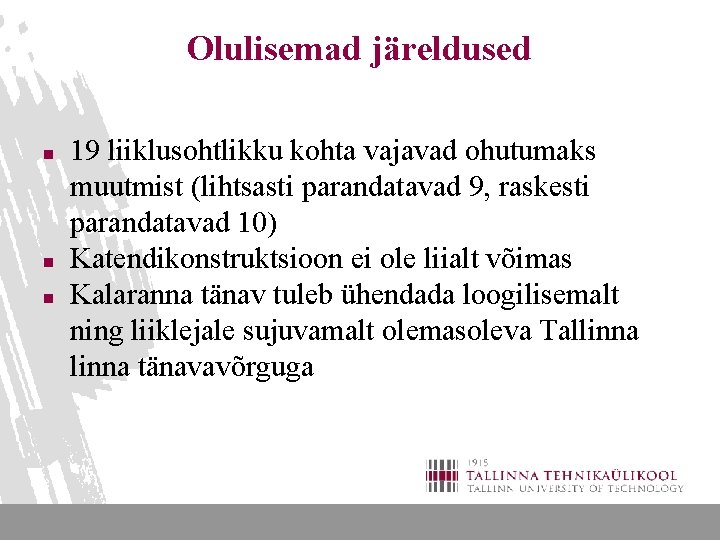 Olulisemad järeldused n n n 19 liiklusohtlikku kohta vajavad ohutumaks muutmist (lihtsasti parandatavad 9,