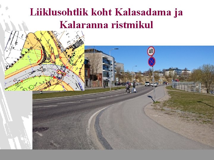 Liiklusohtlik koht Kalasadama ja Kalaranna ristmikul 