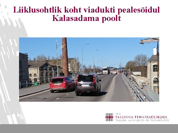 Liiklusohtlik koht viadukti pealesõidul Kalasadama poolt 