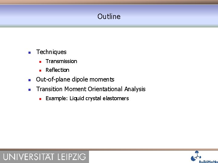 Outline Techniques Transmission Reflection Out-of-plane dipole moments Transition Moment Orientational Analysis Example: Liquid crystal