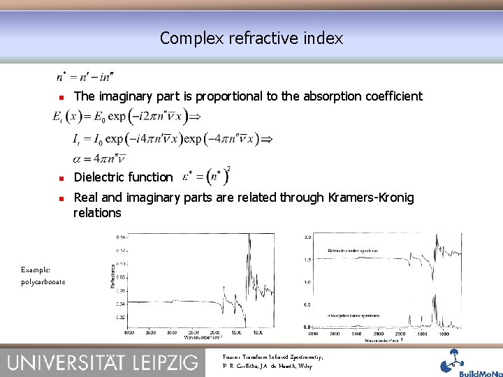 Complex refractive index The imaginary part is proportional to the absorption coefficient Dielectric function
