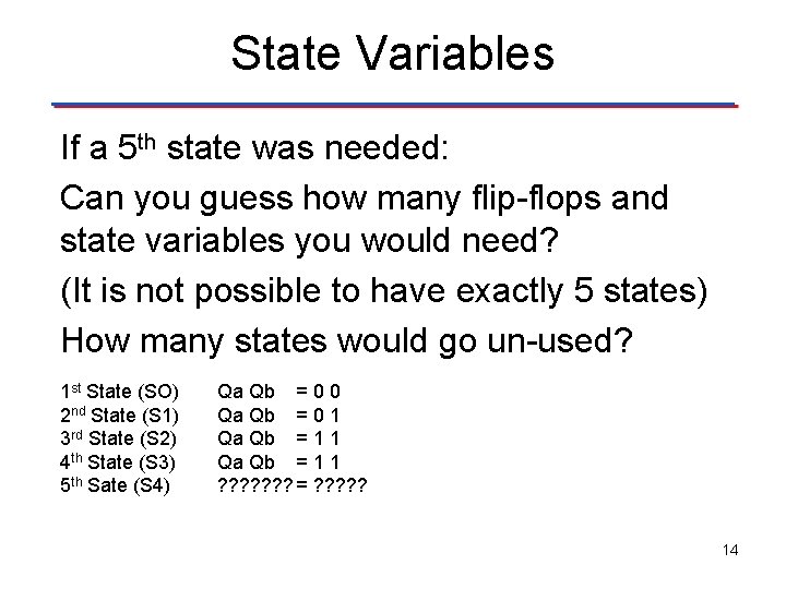 State Variables If a 5 th state was needed: Can you guess how many