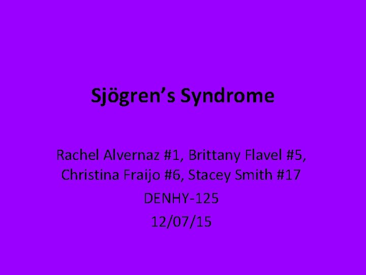 Sjögren’s Syndrome Rachel Alvernaz #1, Brittany Flavel #5, Christina Fraijo #6, Stacey Smith #17