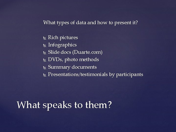 What types of data and how to present it? Rich pictures Infographics Slide docs