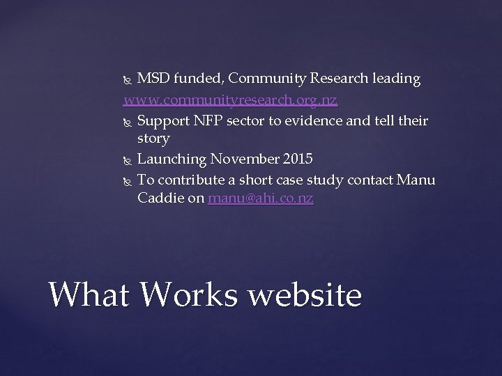 MSD funded, Community Research leading www. communityresearch. org. nz Support NFP sector to evidence