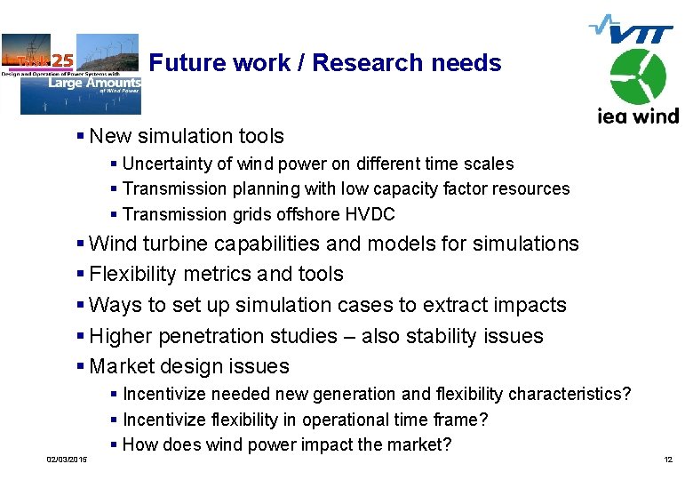 Future work / Research needs § New simulation tools § Uncertainty of wind power