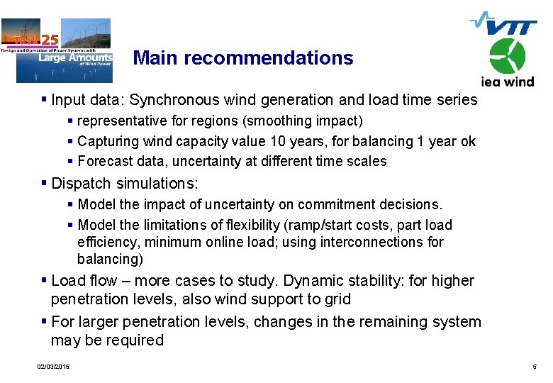 Main recommendations § Input data: Synchronous wind generation and load time series § representative Main recommendations § Input data: Synchronous wind generation and load time series § representative