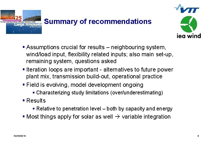 Summary of recommendations § Assumptions crucial for results – neighbouring system, wind/load input, flexibility