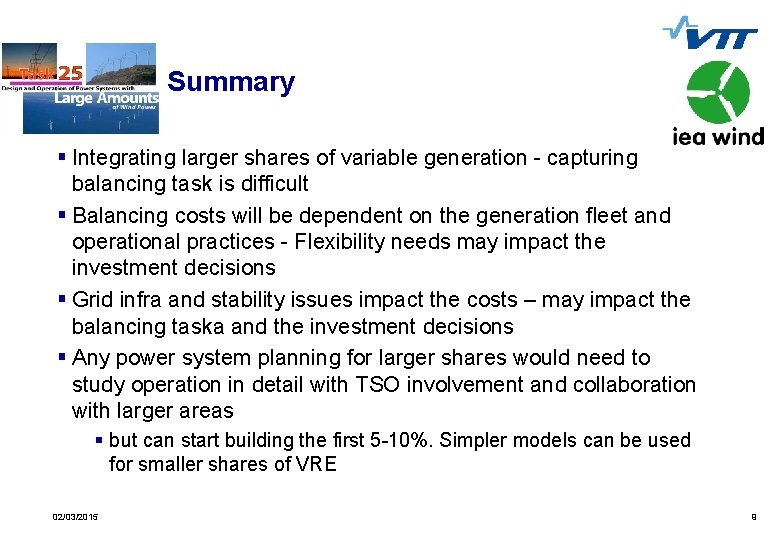 Summary § Integrating larger shares of variable generation - capturing balancing task is difficult