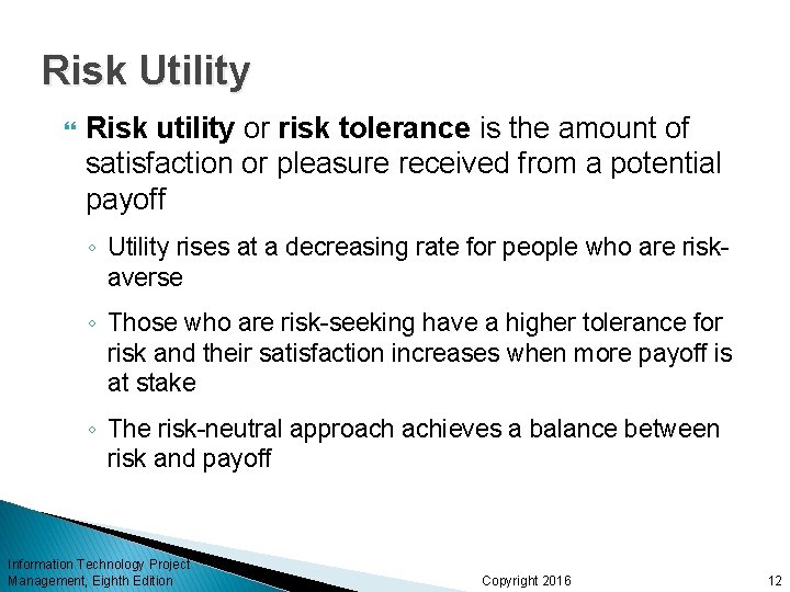 Risk Utility Risk utility or risk tolerance is the amount of satisfaction or pleasure