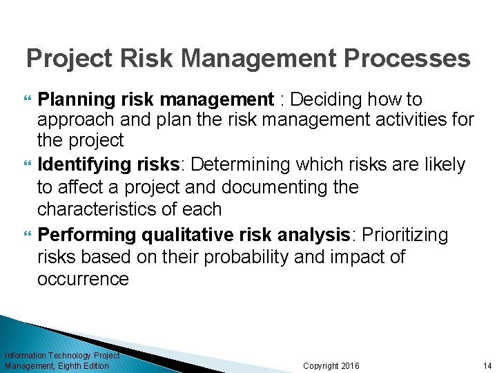 Project Risk Management Processes Planning risk management : Deciding how to approach and plan