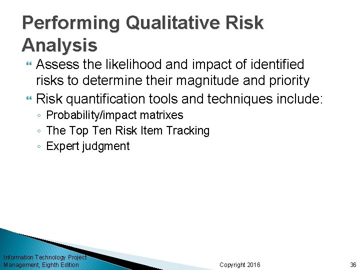 Performing Qualitative Risk Analysis Assess the likelihood and impact of identified risks to determine