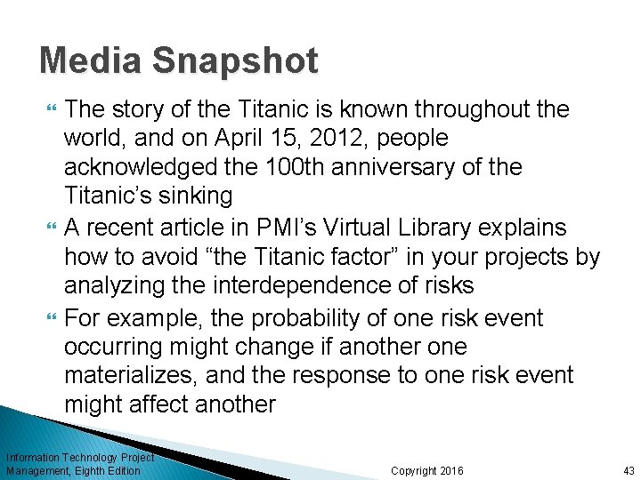Media Snapshot The story of the Titanic is known throughout the world, and on