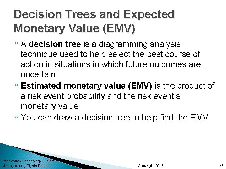 Decision Trees and Expected Monetary Value (EMV) A decision tree is a diagramming analysis