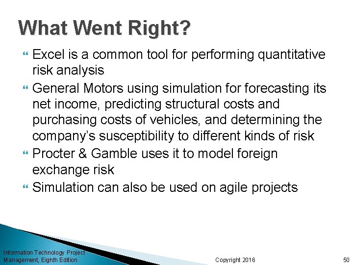 What Went Right? Excel is a common tool for performing quantitative risk analysis General