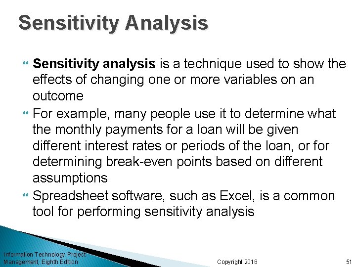 Sensitivity Analysis Sensitivity analysis is a technique used to show the effects of changing