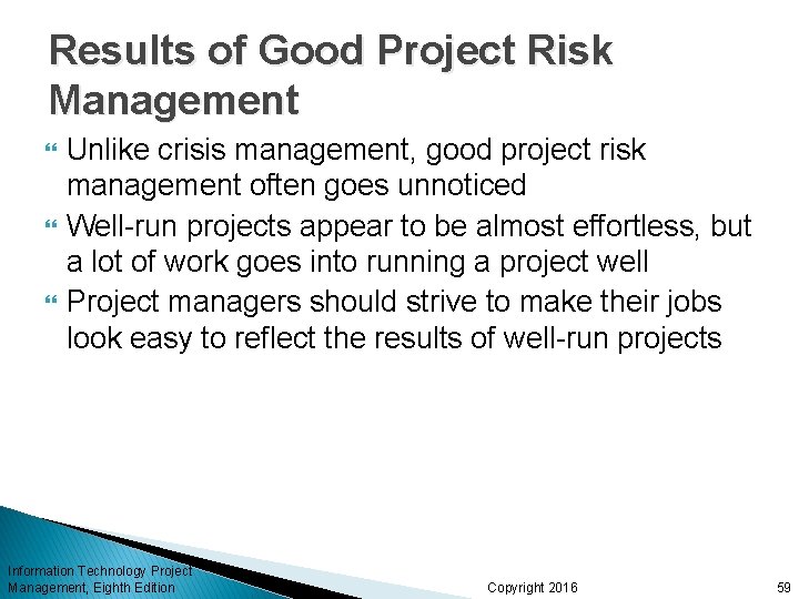Results of Good Project Risk Management Unlike crisis management, good project risk management often