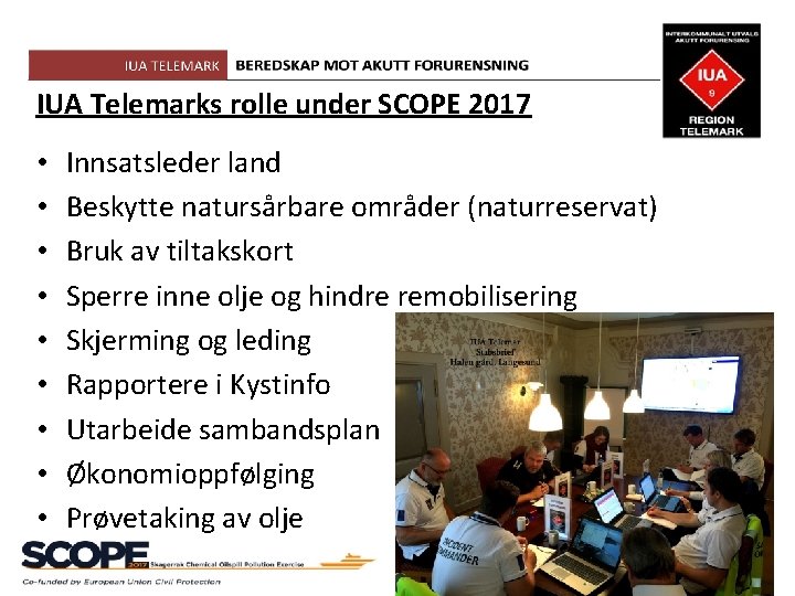 IUA Telemarks rolle under SCOPE 2017 • • • Innsatsleder land Beskytte natursårbare områder