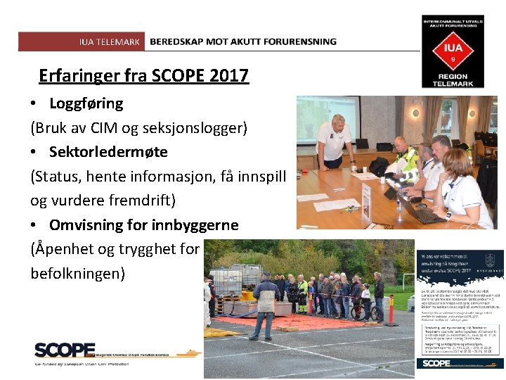 Erfaringer fra SCOPE 2017 • Loggføring (Bruk av CIM og seksjonslogger) • Sektorledermøte (Status,