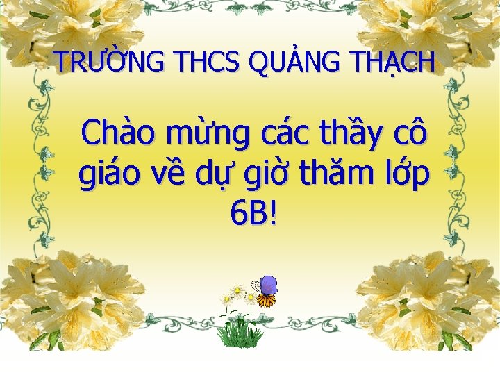 TRƯỜNG THCS QUẢNG THẠCH Chào mừng các thầy cô giáo về dự giờ thăm