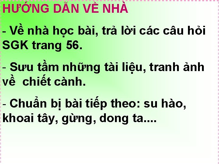HƯỚNG DẪN VỀ NHÀ - Về nhà học bài, trả lời các câu hỏi