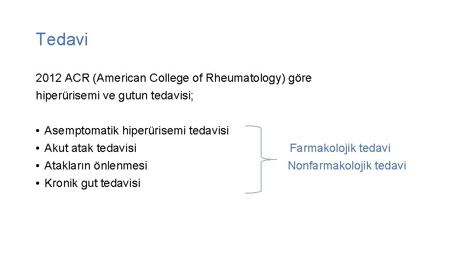 Tedavi 2012 ACR (American College of Rheumatology) göre hiperürisemi ve gutun tedavisi; • •