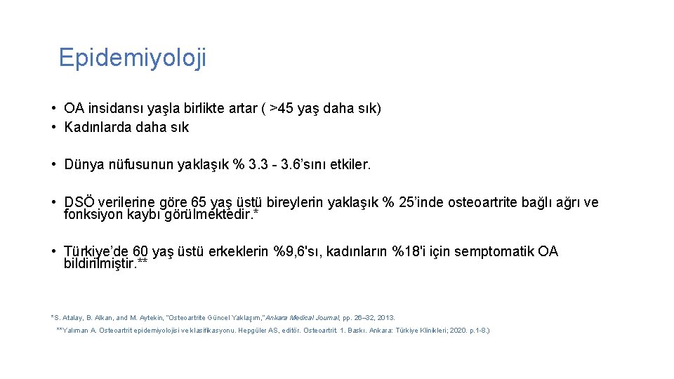 Epidemiyoloji • OA insidansı yaşla birlikte artar ( >45 yaş daha sık) • Kadınlarda