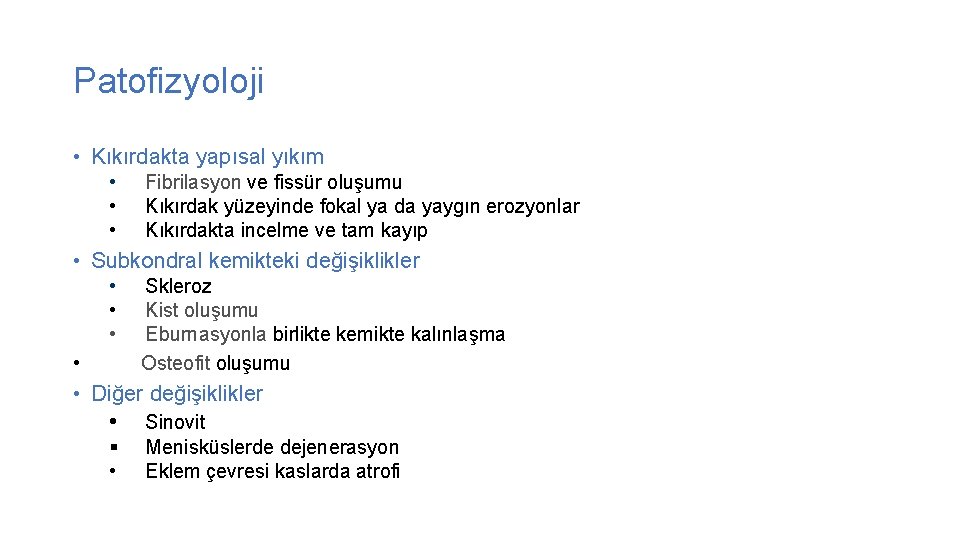 Patofizyoloji • Kıkırdakta yapısal yıkım • • • Fibrilasyon ve fissür oluşumu Kıkırdak yüzeyinde