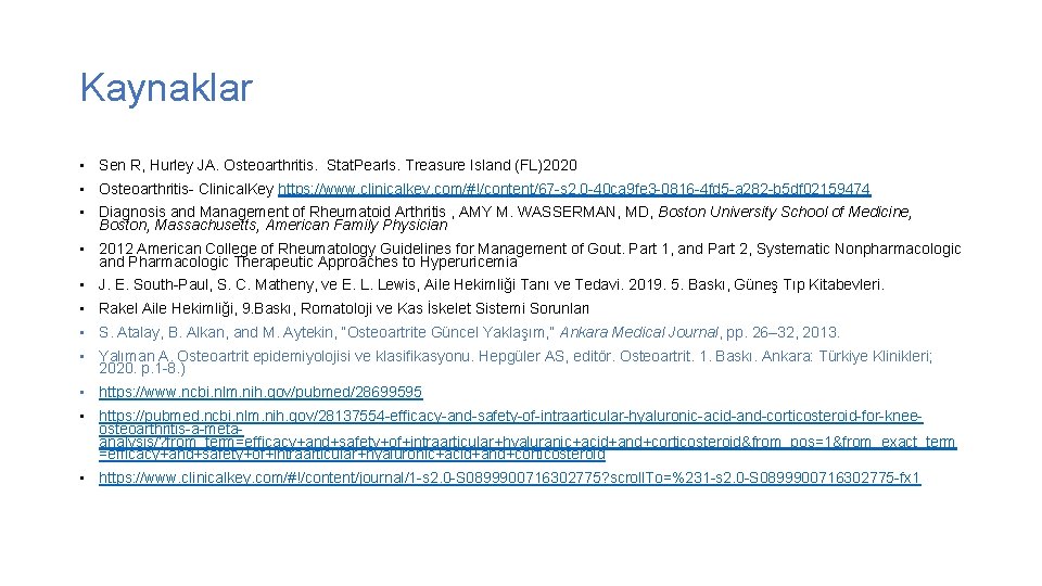 Kaynaklar • Sen R, Hurley JA. Osteoarthritis. Stat. Pearls. Treasure Island (FL)2020 • Osteoarthritis-