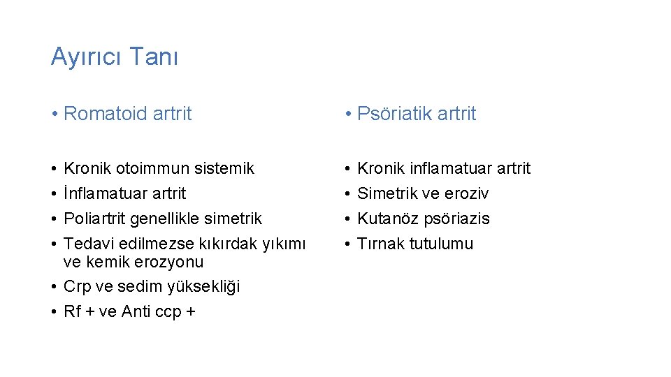 Ayırıcı Tanı • Romatoid artrit • Psöriatik artrit • • Kronik otoimmun sistemik İnflamatuar