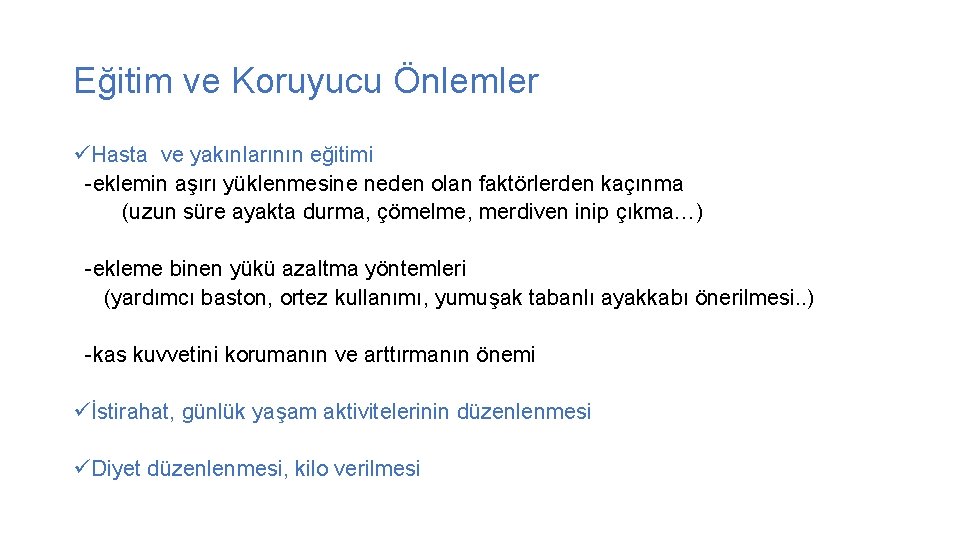 Eğitim ve Koruyucu Önlemler üHasta ve yakınlarının eğitimi -eklemin aşırı yüklenmesine neden olan faktörlerden