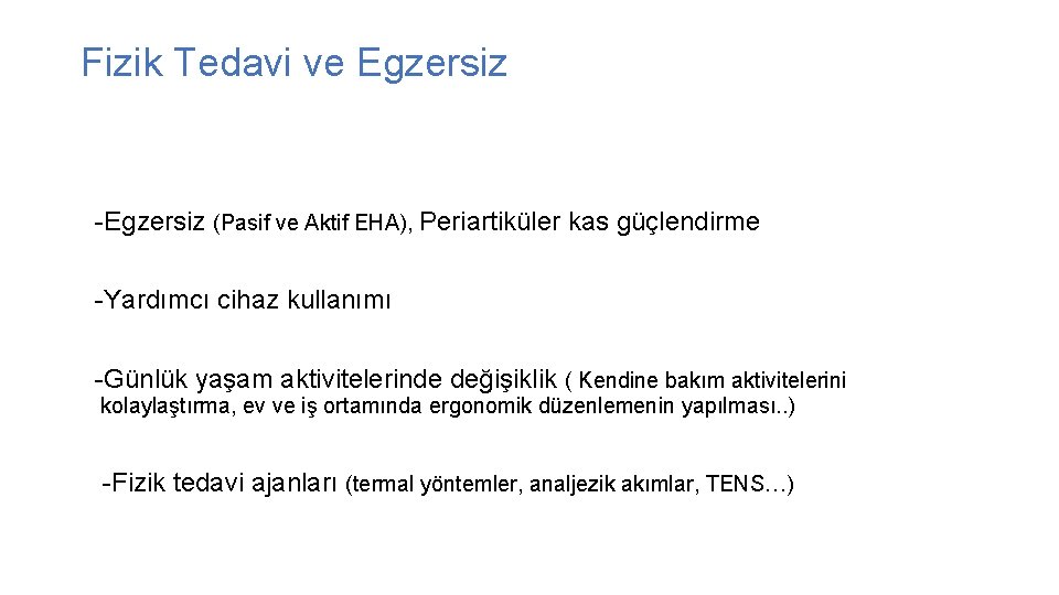 Fizik Tedavi ve Egzersiz -Egzersiz (Pasif ve Aktif EHA), Periartiküler kas güçlendirme -Yardımcı cihaz