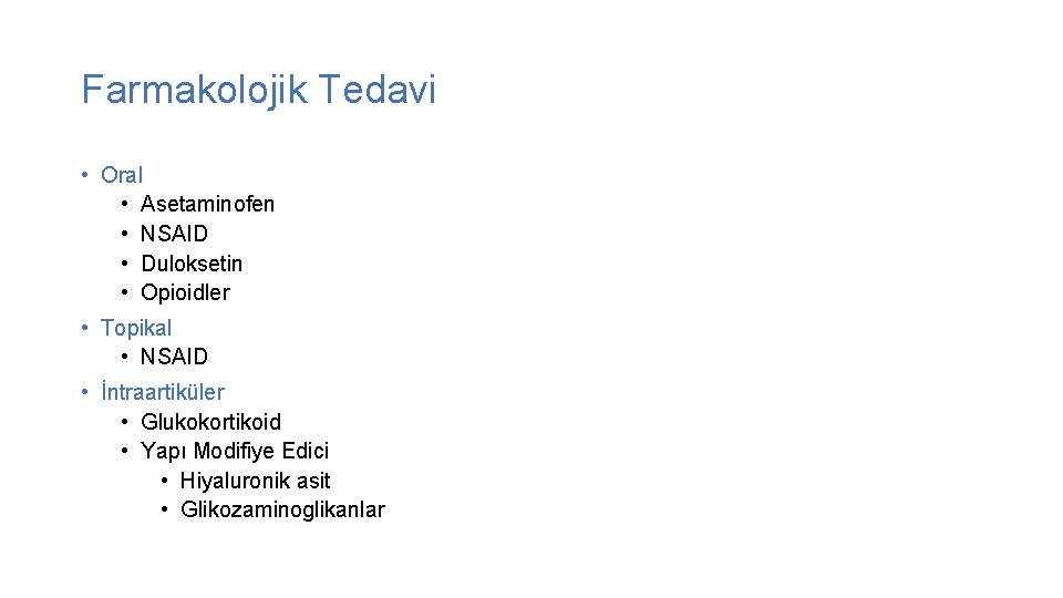 Farmakolojik Tedavi • Oral • Asetaminofen • NSAID • Duloksetin • Opioidler • Topikal