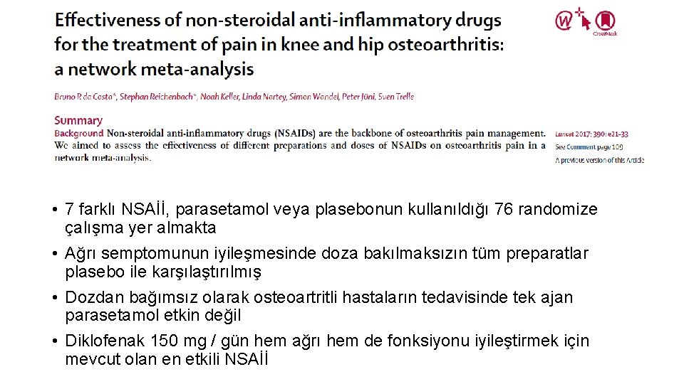  • 7 farklı NSAİİ, parasetamol veya plasebonun kullanıldığı 76 randomize çalışma yer almakta