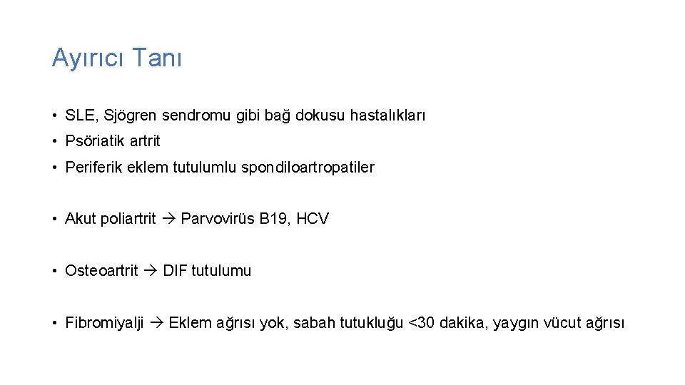 Ayırıcı Tanı • SLE, Sjögren sendromu gibi bağ dokusu hastalıkları • Psöriatik artrit •
