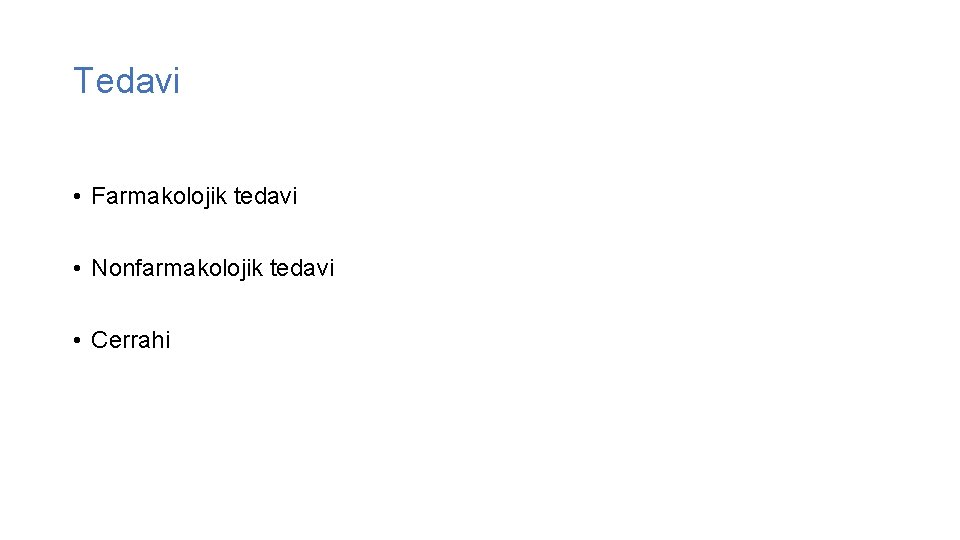 Tedavi • Farmakolojik tedavi • Nonfarmakolojik tedavi • Cerrahi 