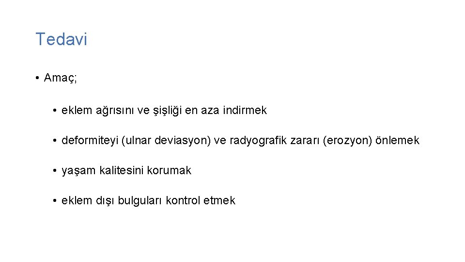 Tedavi • Amaç; • eklem ağrısını ve şişliği en aza indirmek • deformiteyi (ulnar