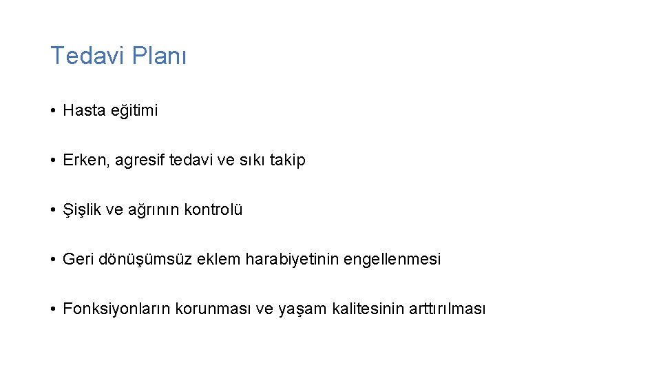 Tedavi Planı • Hasta eğitimi • Erken, agresif tedavi ve sıkı takip • Şişlik