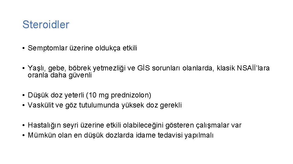 Steroidler • Semptomlar üzerine oldukça etkili • Yaşlı, gebe, böbrek yetmezliği ve GİS sorunları