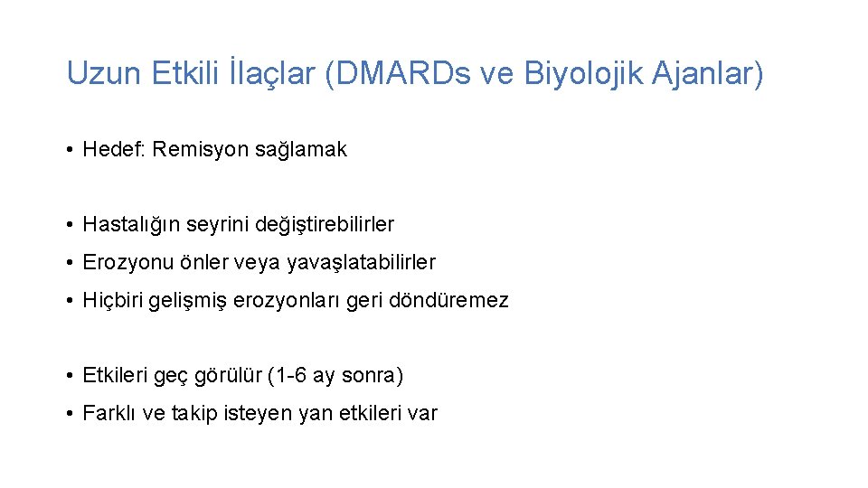 Uzun Etkili İlaçlar (DMARDs ve Biyolojik Ajanlar) • Hedef: Remisyon sağlamak • Hastalığın seyrini