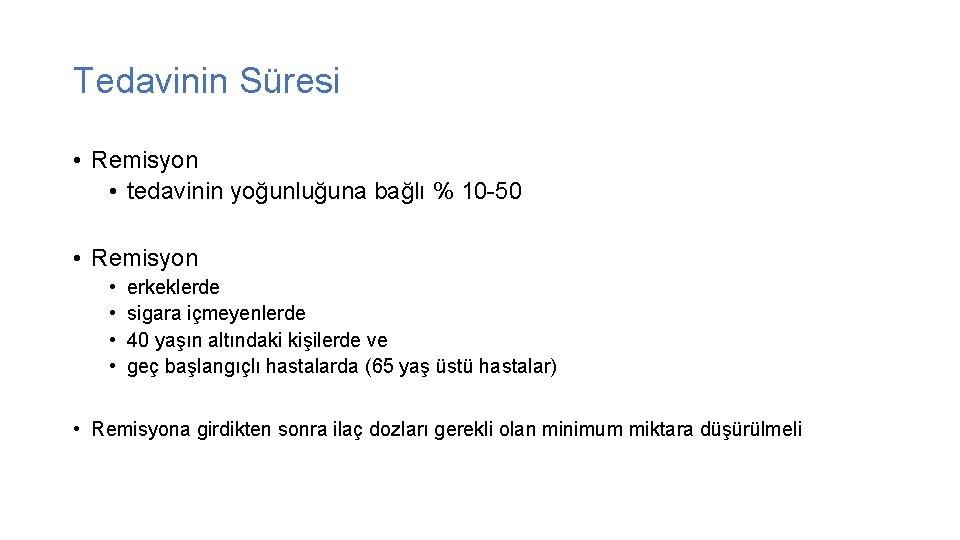Tedavinin Süresi • Remisyon • tedavinin yoğunluğuna bağlı % 10 -50 • Remisyon •