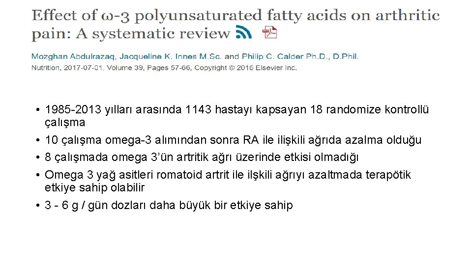  • 1985 -2013 yılları arasında 1143 hastayı kapsayan 18 randomize kontrollü çalışma •