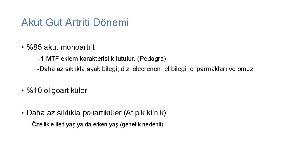 Akut Gut Artriti Dönemi • %85 akut monoartrit -1. MTF eklem karakteristik tutulur. (Podagra)