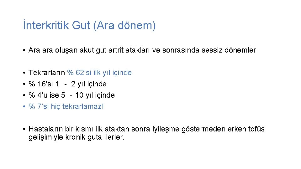 İnterkritik Gut (Ara dönem) • Ara ara oluşan akut gut artrit atakları ve sonrasında