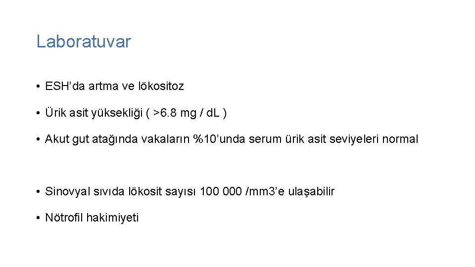Laboratuvar • ESH’da artma ve lökositoz • Ürik asit yüksekliği ( >6. 8 mg